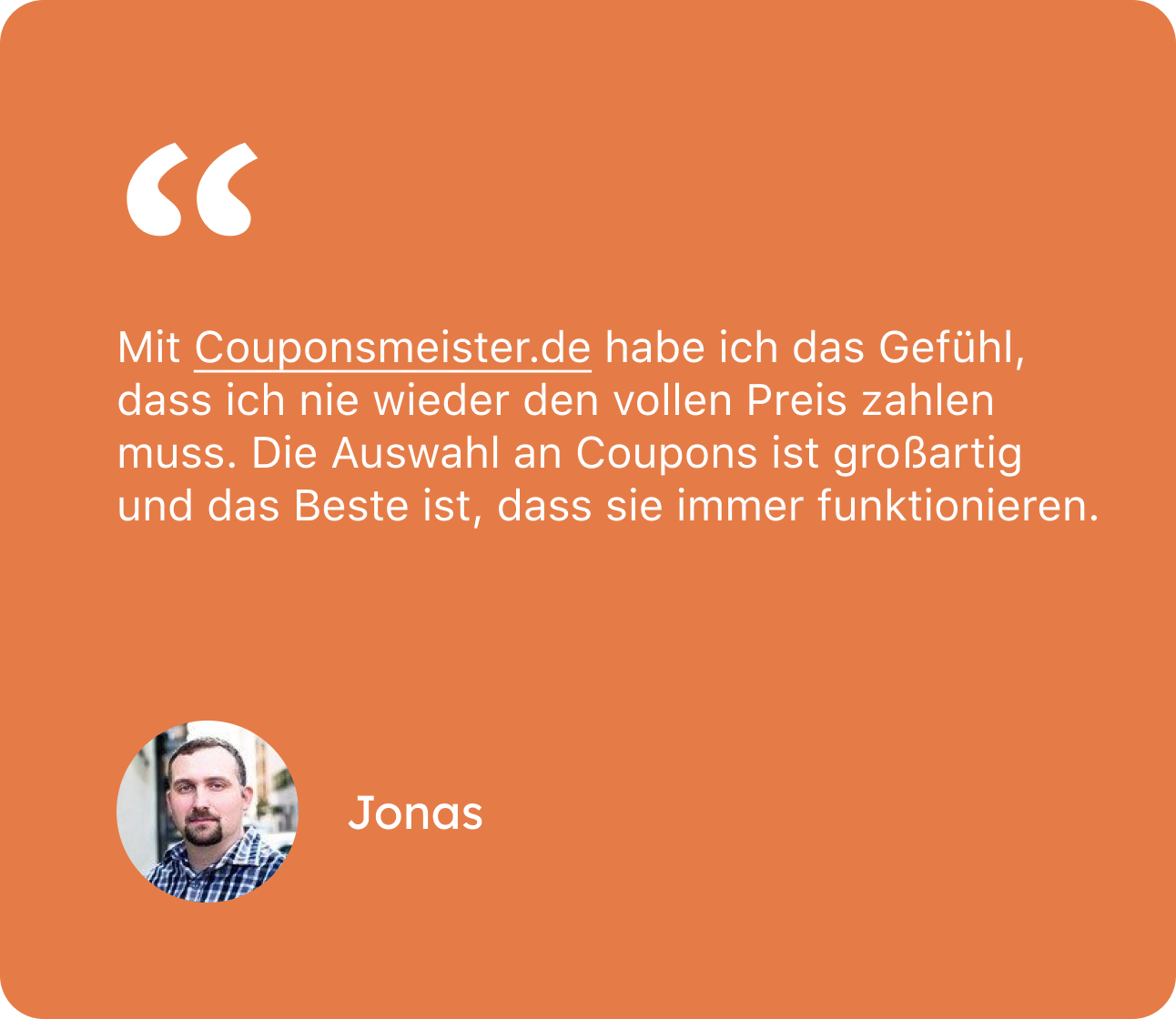 Mit Couponsmeister.de habe ich das Gefühl, dass ich nie wieder den vollen Preis zahlen muss. Die Auswahl an Coupons ist großartig und das Beste ist, dass sie immer funktionieren.